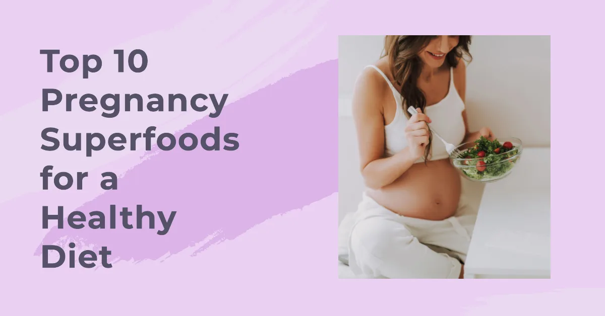 Top 10 Pregnancy Superfoods for a Healthy Diet