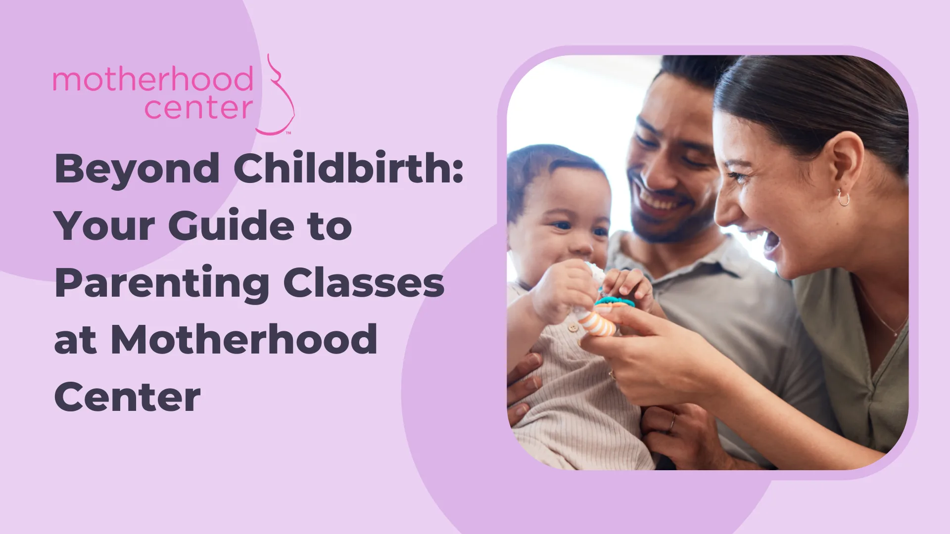 Mother Class Program Beyond Childbirth: Your Guide to Parenting Classes at Motherhood Center