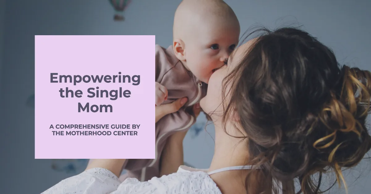 Empowering the Single Mom: A Comprehensive Guide by the Motherhood Center