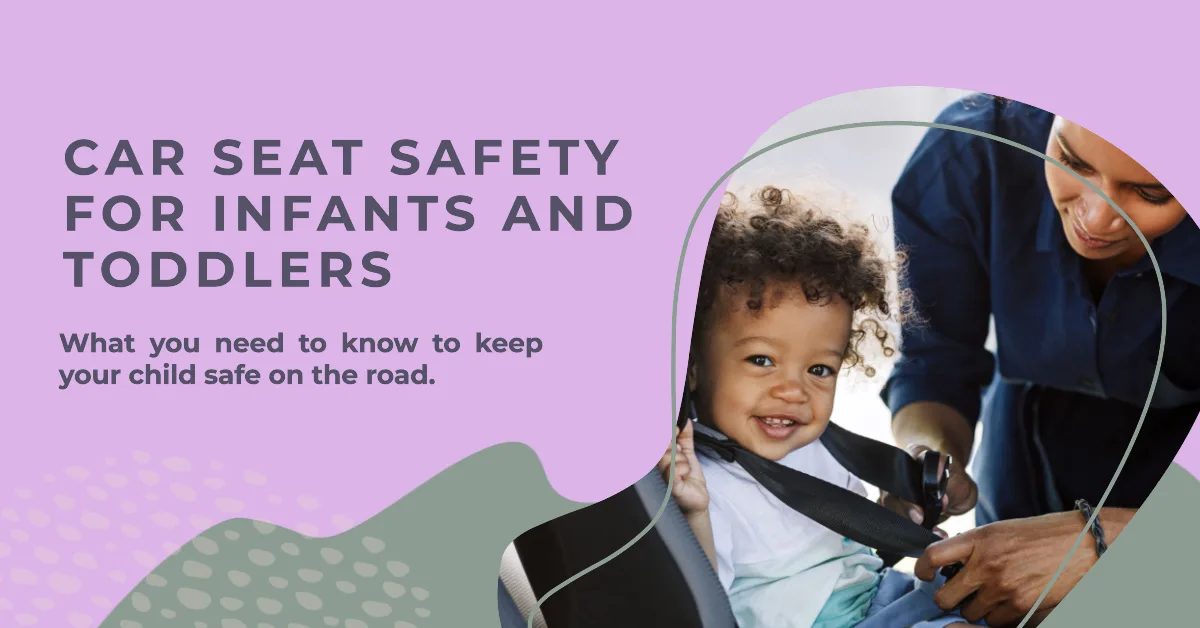 What You Need to Know About Car Seat Safety for Infants and Toddlers